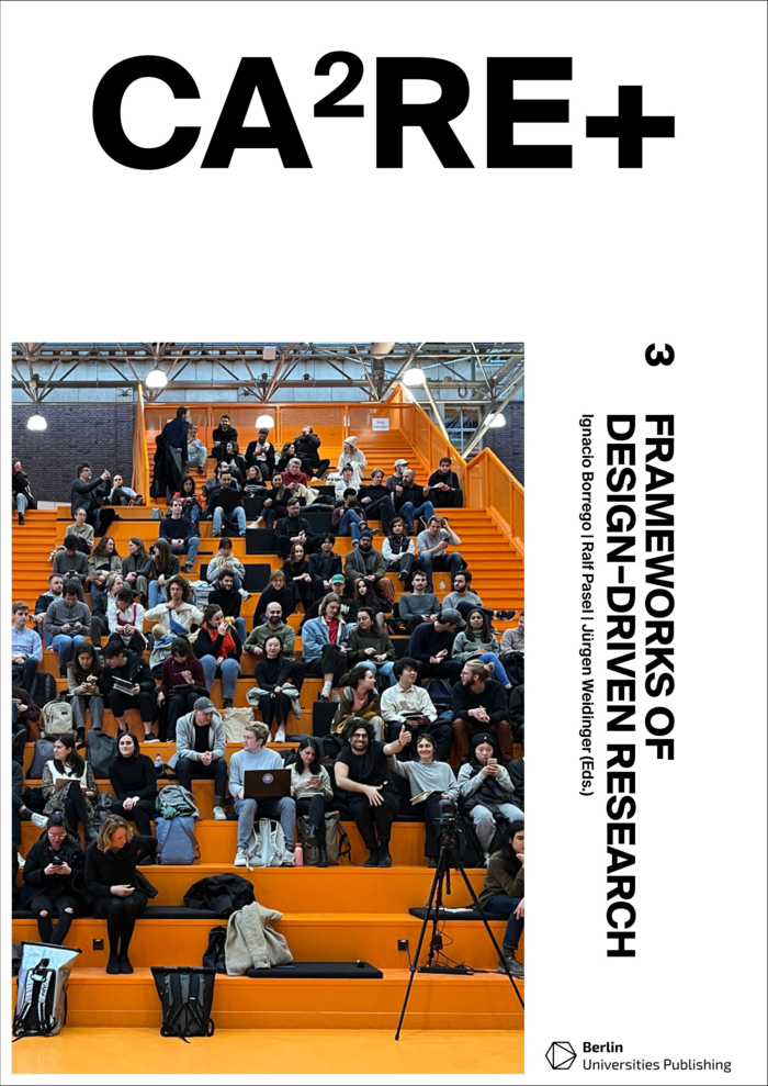 "CA²RE+ 3 – Frameworks of Design-Driven Research" is the second book title published by Berlin Universities Publishing and at the same time the third volume of the joint project CA²RE+ (Community for Artistic and Architectural Research)